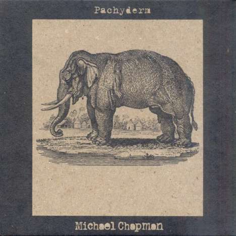 Michael Chapman (1941-2021): Pachyderm, CD