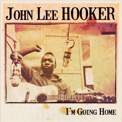 John Lee Hooker: I'm Going Home (180g), LP