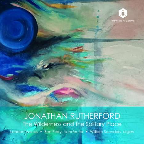 Jonathan Rutherford (geb. 1953): Chorwerke "The Wilderness and the Solitary Place", CD