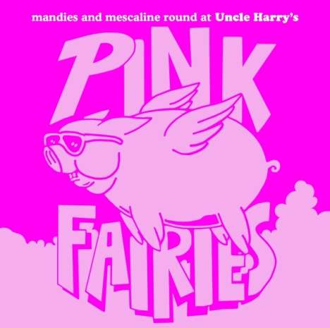 Pink Fairies: Mandies And Mescaline Round At Uncle Harry's, CD