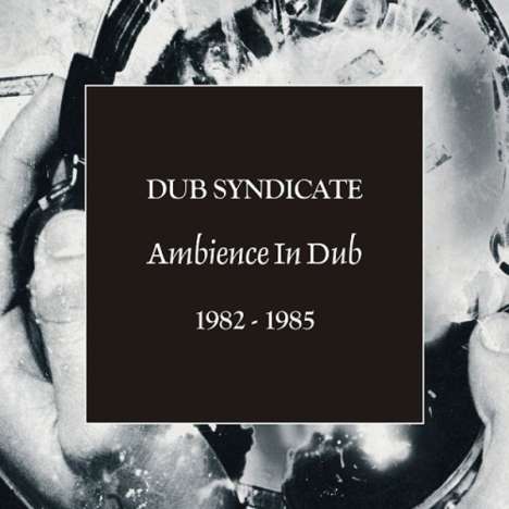 Dub Syndicate: Ambience In Dub 1982 - 1985, 5 CDs