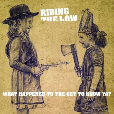Riding the Low: What Happened to the Get to Know Ya?, LP