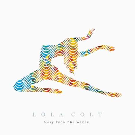 Lola Colt: Away From The Water, LP