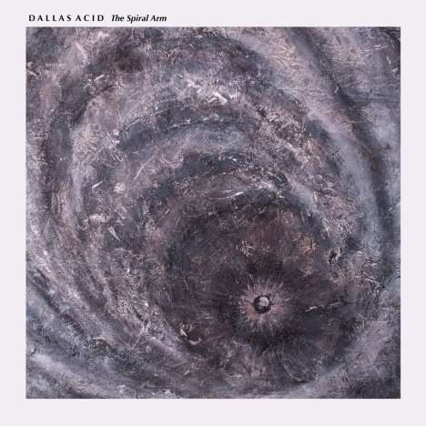 Dallas Acid: The Spiral Arm, LP