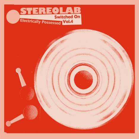 Stereolab: Electrically Possessed (Switched On Vol.4) (Limited Deluxe Edition), 2 CDs