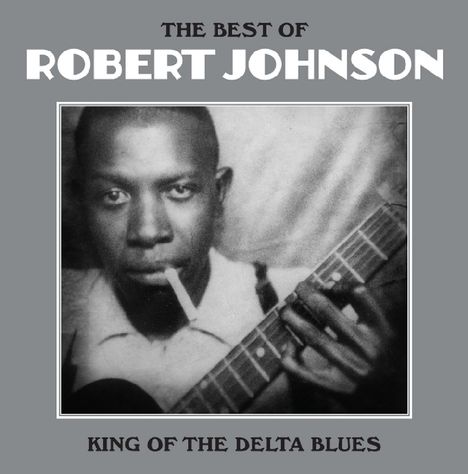 Robert Johnson (1911-1938): The Best Of Robert Johnson, LP