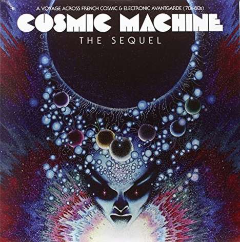 Cosmic Machine: The Sequel - A Voyage Across French Cosmic &amp; Electronic Avantgarde (70s-80s), 2 LPs und 1 CD