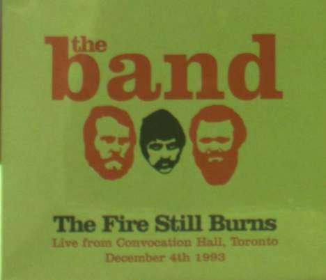 The Band: The Fire Still Burns: Live From Convocation Hall, Toronto 1993, CD