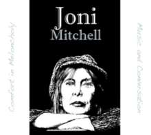 Joni Mitchell (geb. 1943): Comfort In Melancholy: Music &amp; Conversation, 2 CDs
