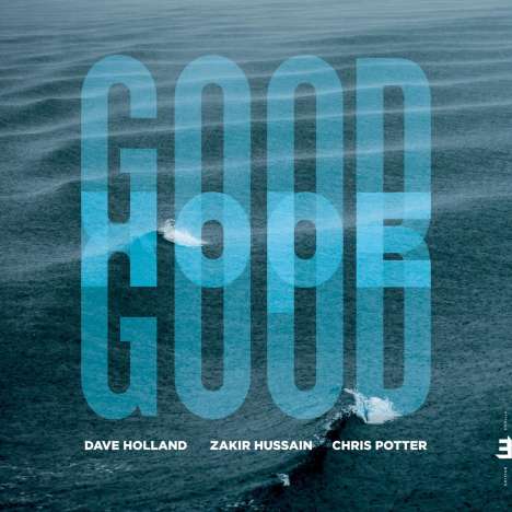 Dave Holland, Zakir Hussein &amp; Chris Potter: Good Hope, CD