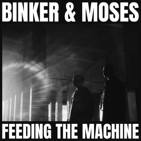 Binker &amp; Moses: Feeding The Machine, LP