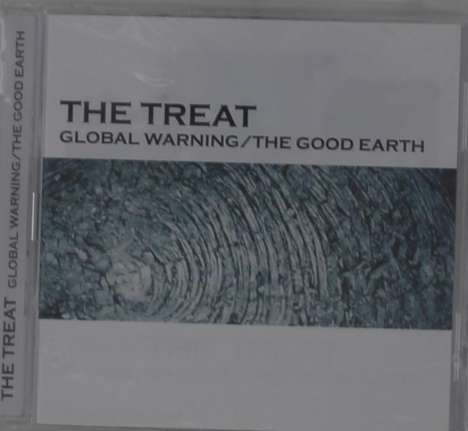 The Treat: Global Warning / The Good Earth, 2 CDs