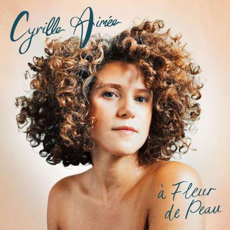Cyrille Aimee (geb. 1984): A Fleur De Peau, LP