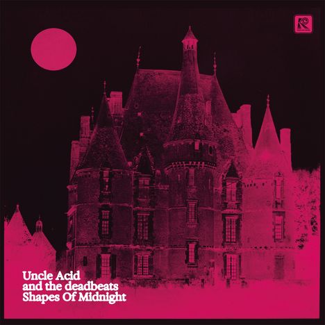 Text: "Uncle Acid and the deadbeats Shapes Of Midnight". Ein kontrastreiches Bild eines Schlosses mit einem großen Vollmond.