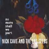 Nick Cave &amp; The Bad Seeds: No More Shall We Part (2011 Remaster), 1 CD und 1 DVD