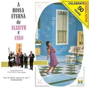 Elizeth Cardoso &amp; Ciro Monteiro: A Bossa Eterna De Elizeth E Ciro, CD