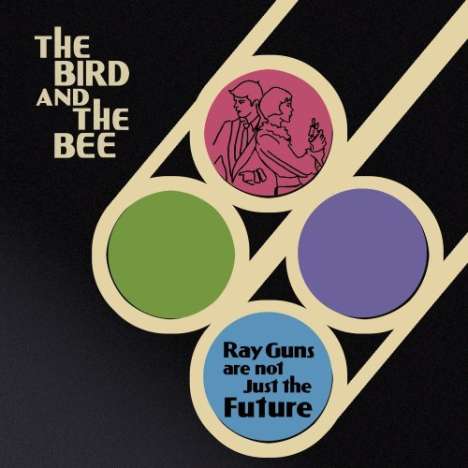 The Bird And The Bee: Ray Guns Are Not Just The Future, CD