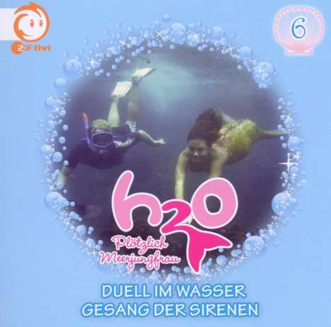 H2O - Plötzlich Meerjungfrau! 06. Duell im Wasser / Gesang der Sirenen, CD