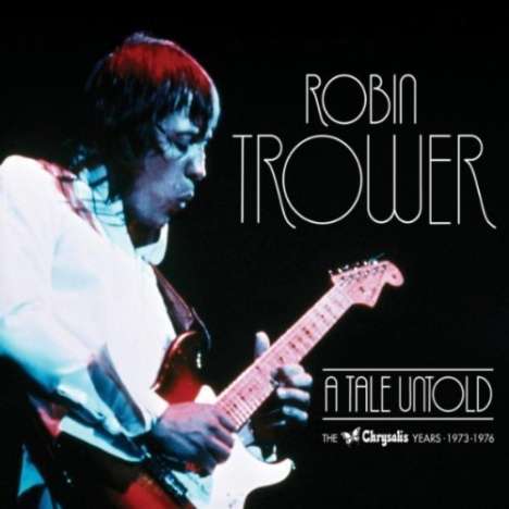 Robin Trower: A Tale Untold: The Chrysalis Years 1973-1976, 3 CDs