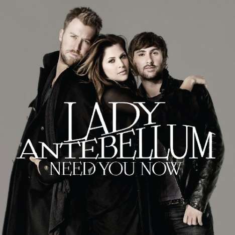 Lady A (vorher: Lady Antebellum): Need You Now, CD