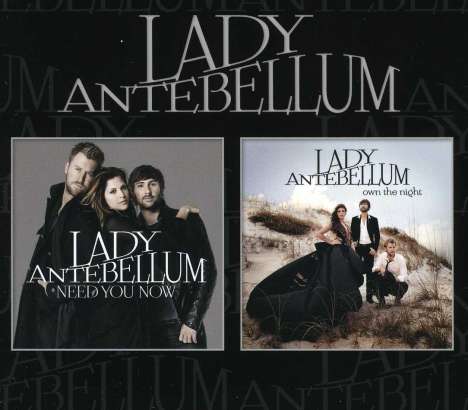 Lady A (vorher: Lady Antebellum): Need You Now / Own The Night, 2 CDs
