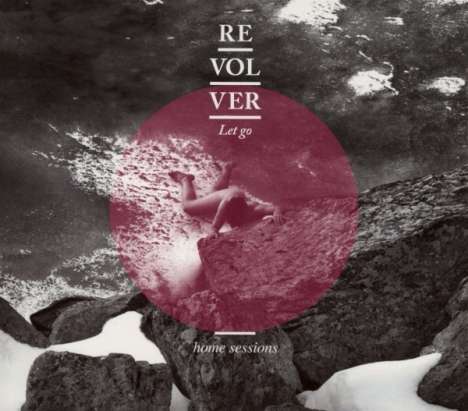 Revolver: Let Go (Home Sessions), 2 CDs