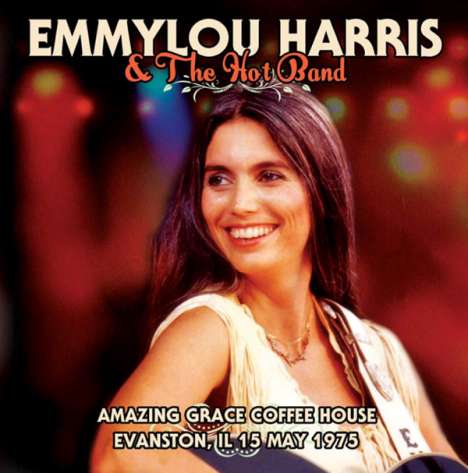 Emmylou Harris: Amazing Coffee House, Evanston, Il 15th May 1975, CD