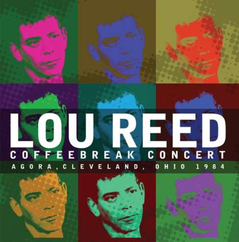Lou Reed (1942-2013): Coffeebreak Concert: Agora, Cleveland, Ohio 1984, CD
