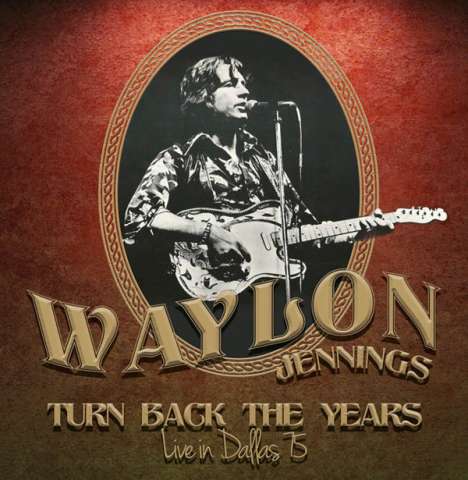 Waylon Jennings: Turn Back The Years - Live In Dallas '75 (180g), LP