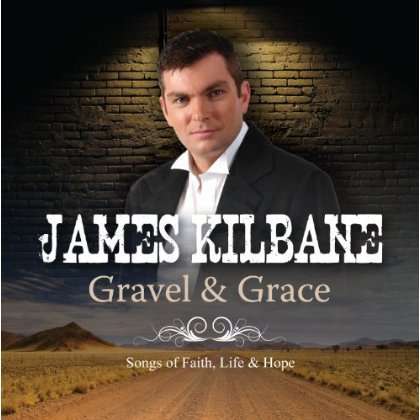 James Kilbane: Gravel &amp; Grace (Songs Of Faith, CD