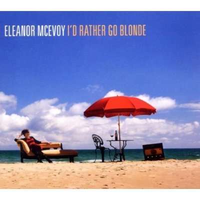 Eleanor McEvoy: I'd Rather Go Blonde, CD