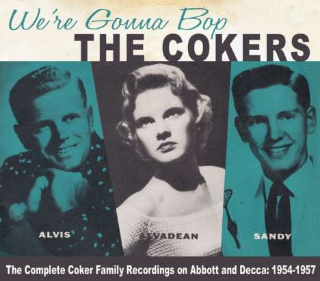 The Cokers: We're Gonna Bop - The Complete Coker Family Recordings On Abbott And Decca: 1954-1957, CD