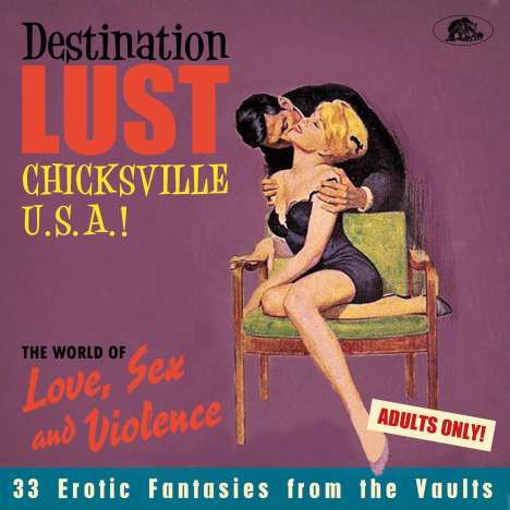 Destination Lust Pt.2: Chicksville U.S.A. - The World Of Love, Sex And Violence 33 Erotic Fantasies From The Vaults, CD