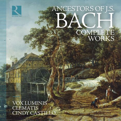 "ANCESTORS OF J.S. BACH COMPLETE WORKS" steht oben, "VOX LUMINIS, CLEMATIS, CINDY CASTILLO" unten. Gemälde einer Wassermühle.