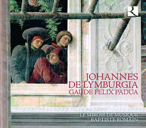 Johannes de Lymburgia (1380-1440): Geistliche Werke "Gaude Felix Padua", CD