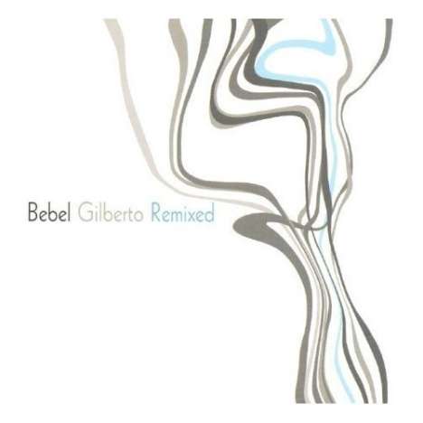 Bebel Gilberto: Bebel Gilberto Remixed, CD