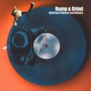 Bump &amp; Grind: Abstract Theme Variatio, CD
