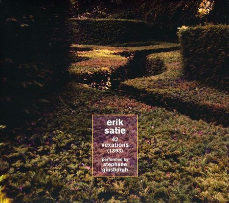 Erik Satie (1866-1925): 42 Vexations (1893), CD