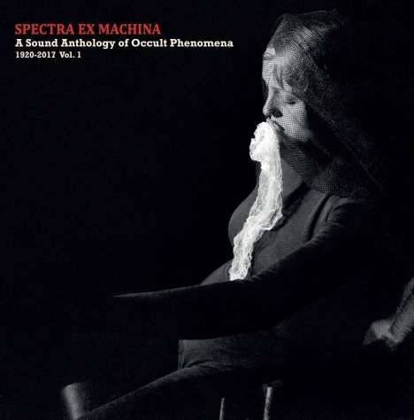 Spectra Ex Machina: A Sound Anthology of Occult Phenomena 1920 - 2017, CD