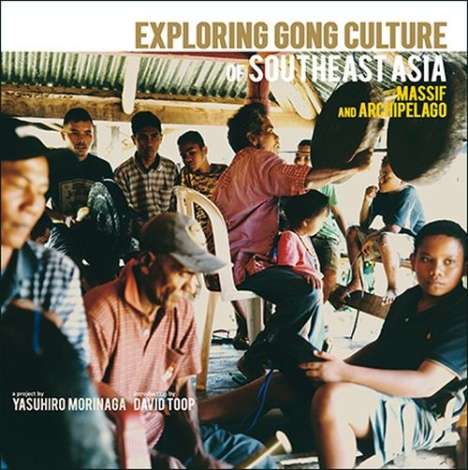 Yasuhiro Morinaga: Exploring Gong Culture in South East Asia, 2 CDs