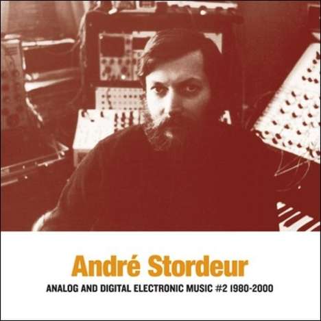 André Stordeur: Analog And Digital Electronic Music #2 1980-2000, LP