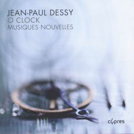 Jean-Paul Dessy (geb. 1963): O Clock, CD