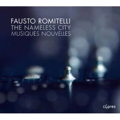 Fausto Romitelli (1963-2004): Kammermusik "The Nameless City", CD