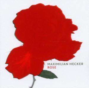 Maximilian Hecker: Rose, CD