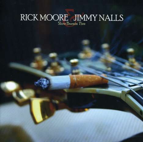 Rick Moore &amp; Jimmy Nalls: Slow Burnin' Fire, CD