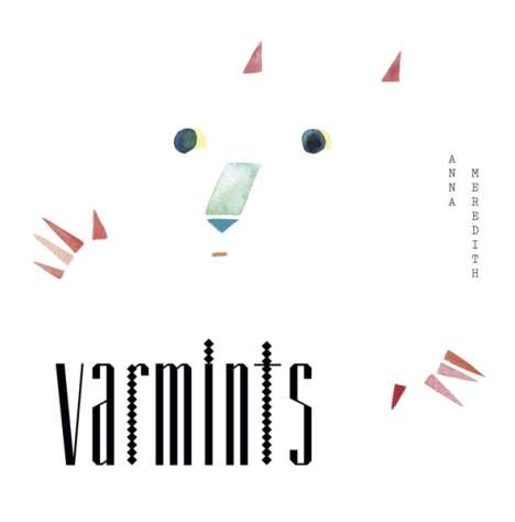 Anna Meredith (geb. 1978): Varmints, 1 LP und 1 CD