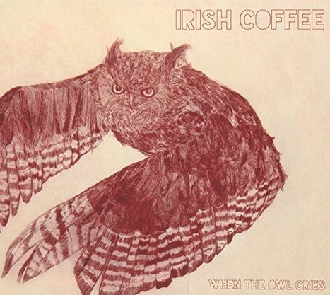 Irish Coffee: When The Owl Cries, CD