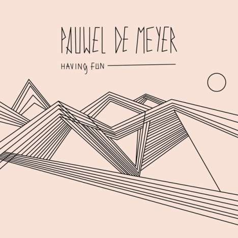 Pauwel De Meyer: Having Fun, CD