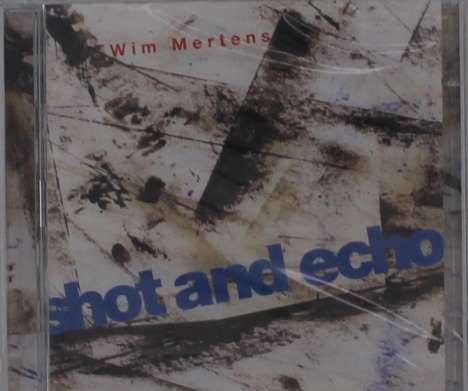 Wim Mertens (geb. 1953): Shot and Echo, 2 CDs