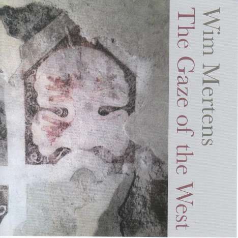 Wim Mertens (geb. 1953): The Gaze of the West, CD